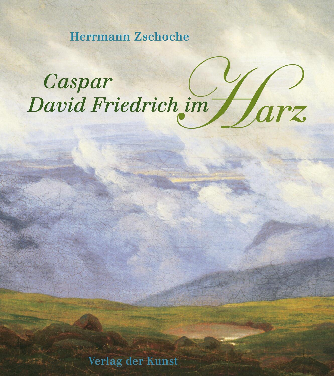 Cover: 9783865301048 | Caspar David Friedrich im Harz | Herrmann Zschoche | Taschenbuch