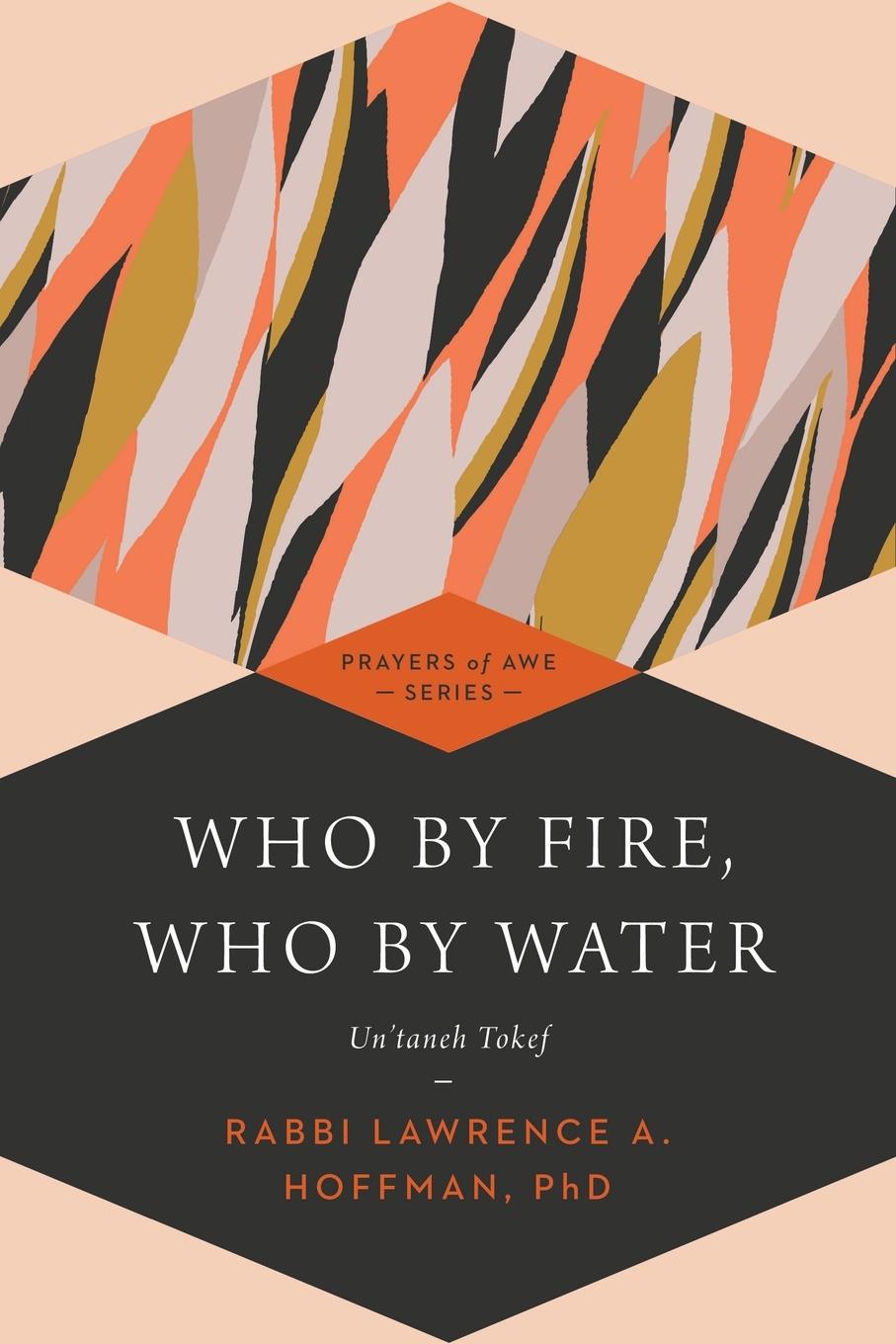 Cover: 9781580236720 | Who By Fire, Who By Water | Un'taneh Tokef | Rabbi Lawrence A. Hoffman