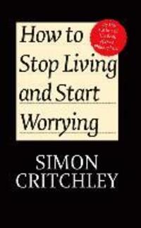 Cover: 9780745650395 | How to Stop Living and Start Worrying | Simon Critchley (u. a.) | Buch