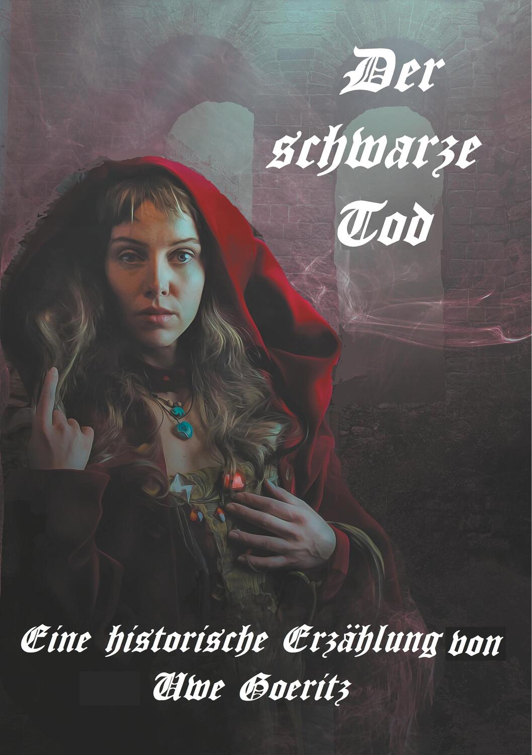 Cover: 9783749471805 | Der schwarze Tod | Mainz, im Jahre 1349 | Uwe Goeritz | Taschenbuch