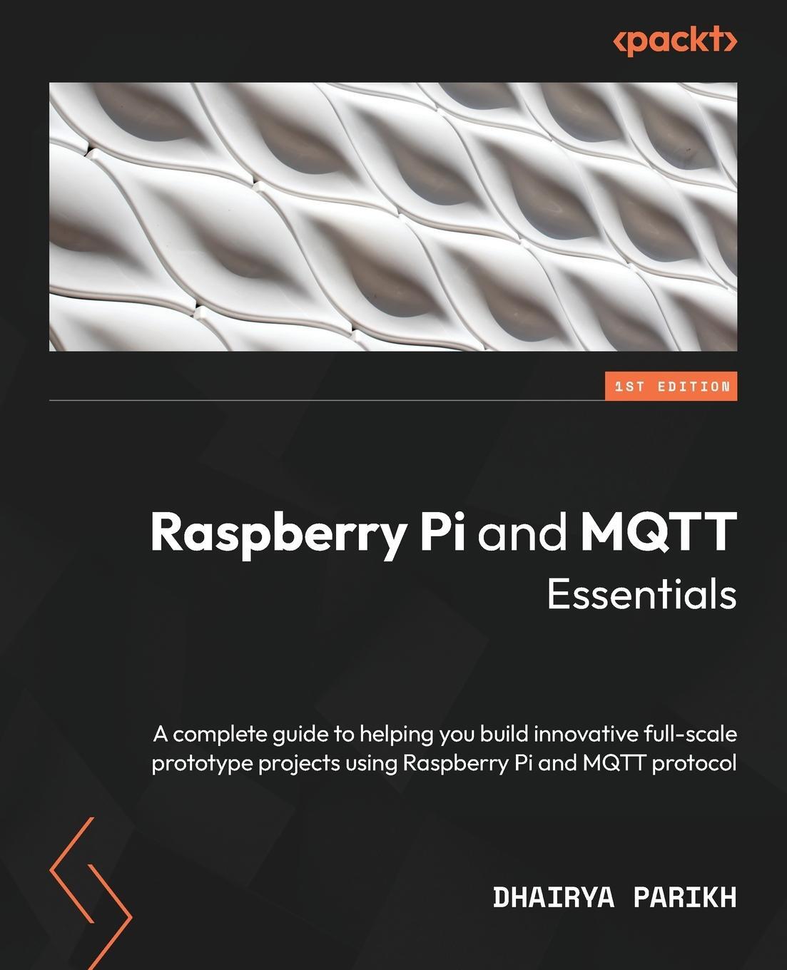 Cover: 9781803244488 | Raspberry Pi and MQTT Essentials | Dhairya Parikh | Taschenbuch | 2022