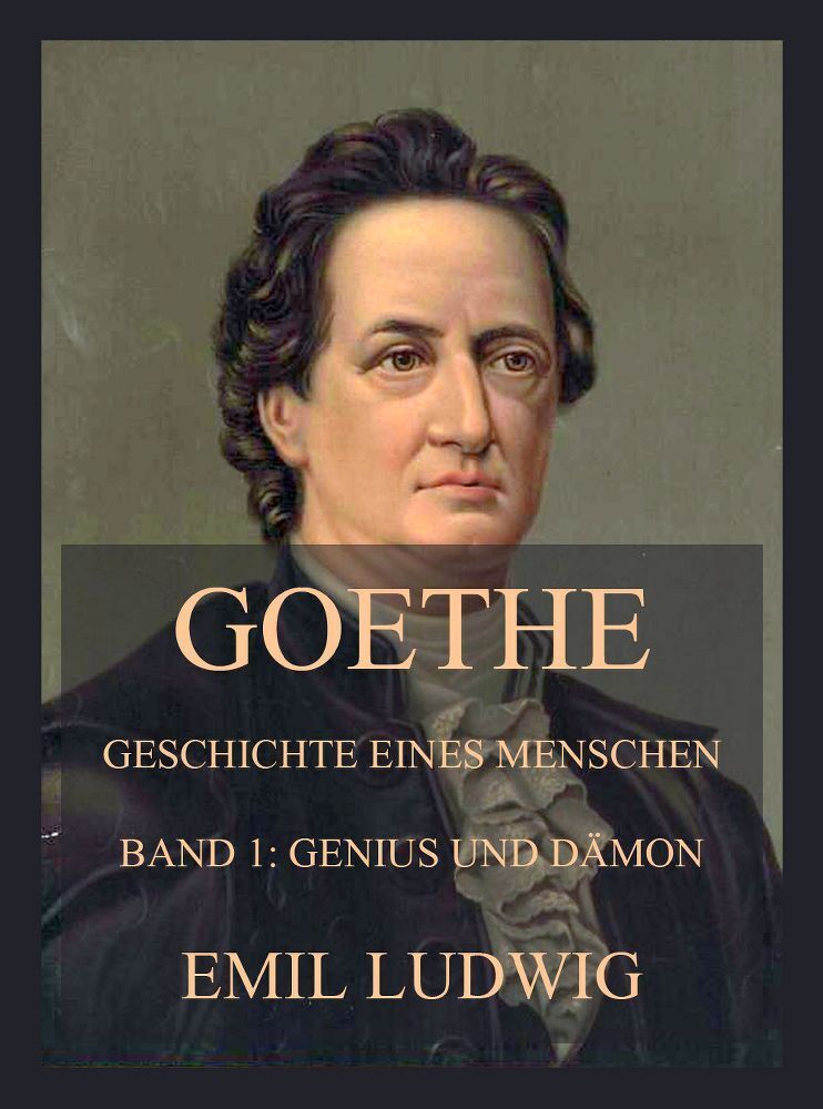 Cover: 9783849664220 | Goethe - Geschichte eines Menschen | Erster Band: Genius und Dämon