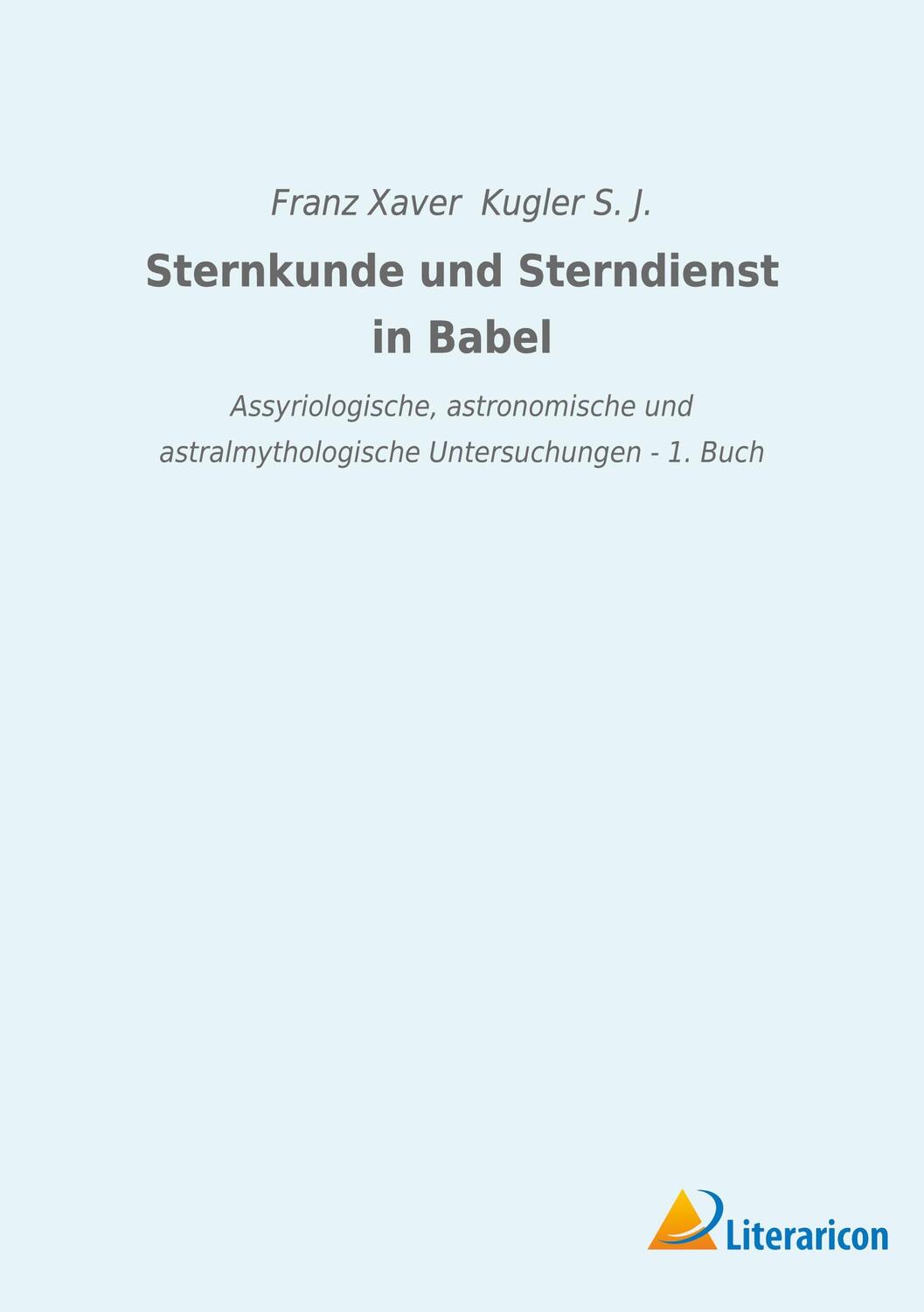 Cover: 9783965067400 | Sternkunde und Sterndienst in Babel | Franz Xaver Kugler S. J. | Buch