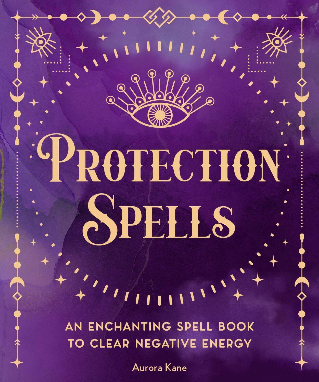 Cover: 9781577153122 | Protection Spells | An Enchanting Spell Book to Clear Negative Energy