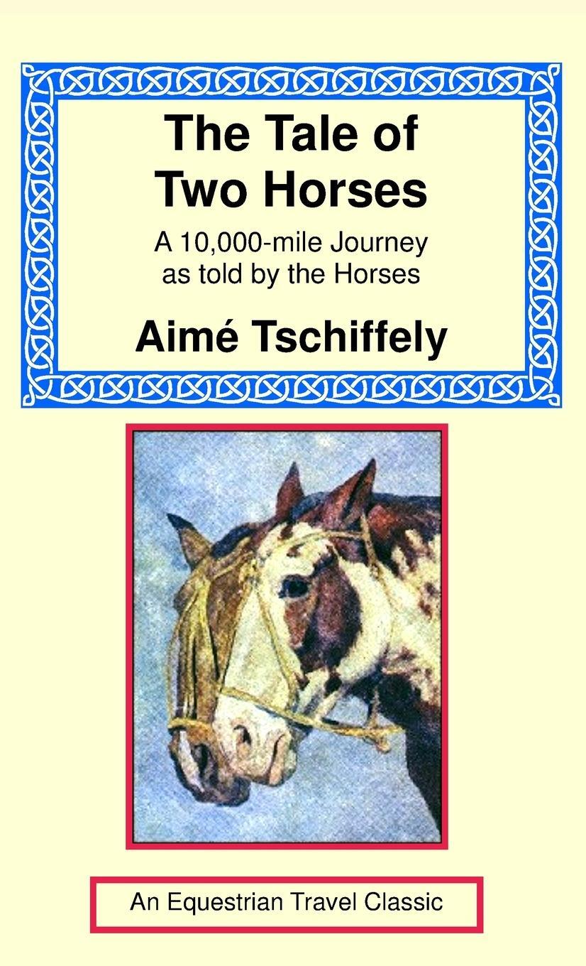 Cover: 9781590482971 | The Tale of Two Horses | A 10,000 Mile Journey as Told by the Horses
