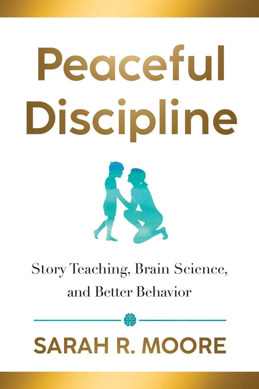 Cover: 9781643436753 | Peaceful Discipline | Story Teaching, Brain Science & Better Behavior