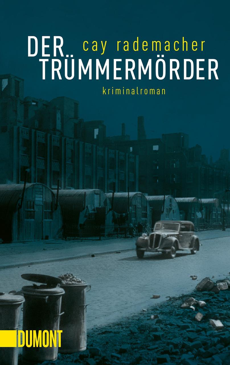Cover: 9783832165833 | Der Trümmermörder | Kriminalroman | Cay Rademacher | Buch | Deutsch
