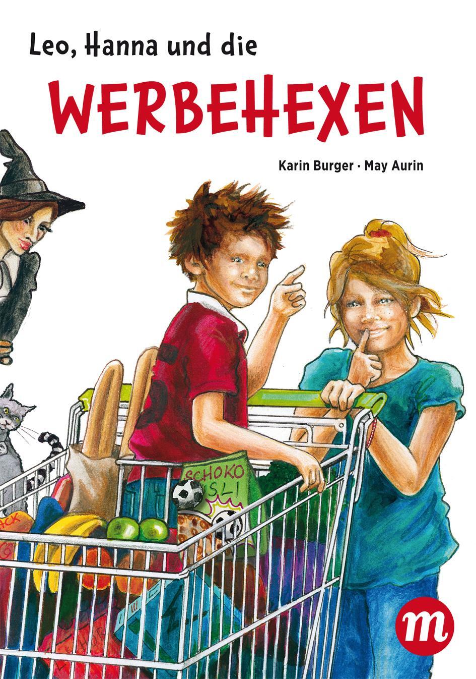 Cover: 9783038761358 | Leo, Hanna & die Werbehexen | Karin Burger | Buch | Kunst für Kinder