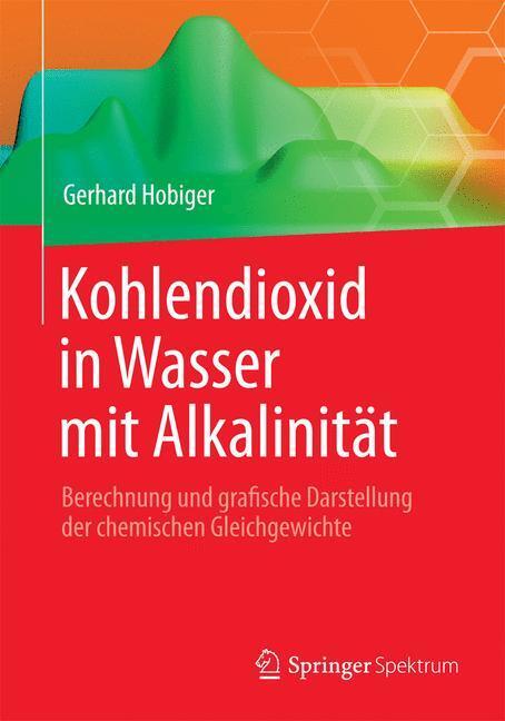 Cover: 9783662454657 | Kohlendioxid in Wasser mit Alkalinität | Gerhard Hobiger | Taschenbuch