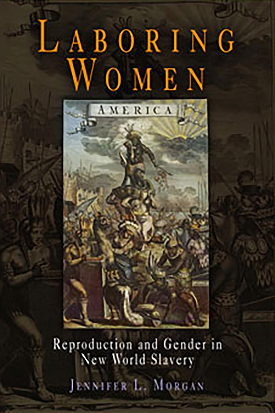 Cover: 9780812218732 | Laboring Women: Reproduction and Gender in New World Slavery | Morgan
