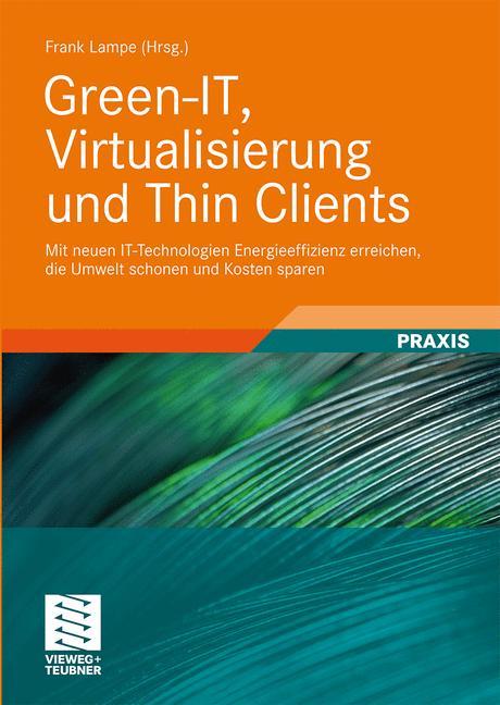 Cover: 9783834806871 | Green-IT, Virtualisierung und Thin Clients | Frank Lampe | Buch | 2009