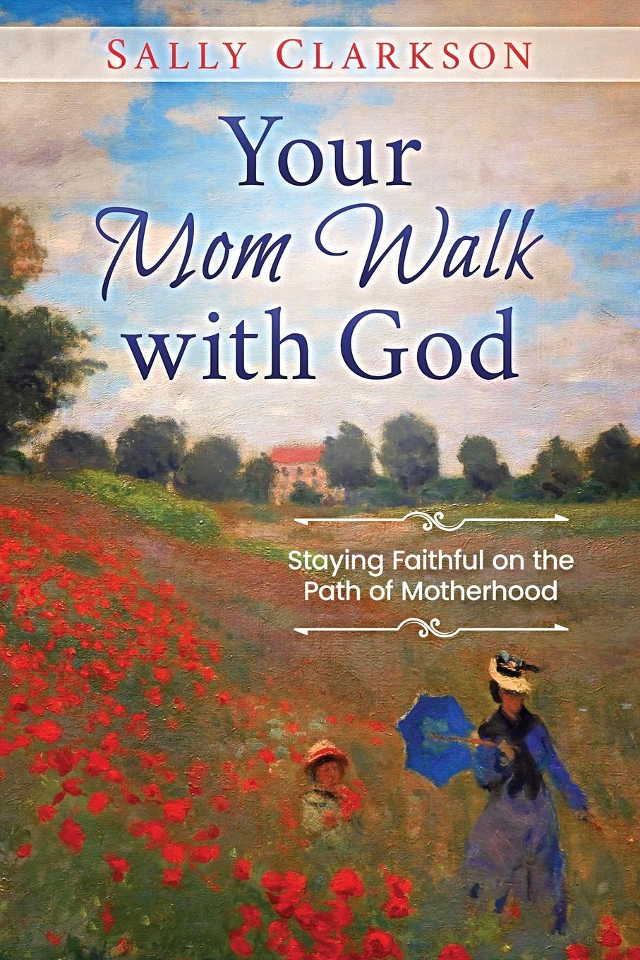 Cover: 9781888692341 | Your Mom Walk with God | Staying Faithful on the Path of Motherhood