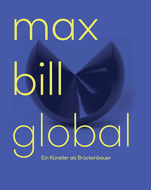 Cover: 9783858816979 | Max Bill Global | Ein Künstler als Brückenbauer | Eggelhöfer (u. a.)