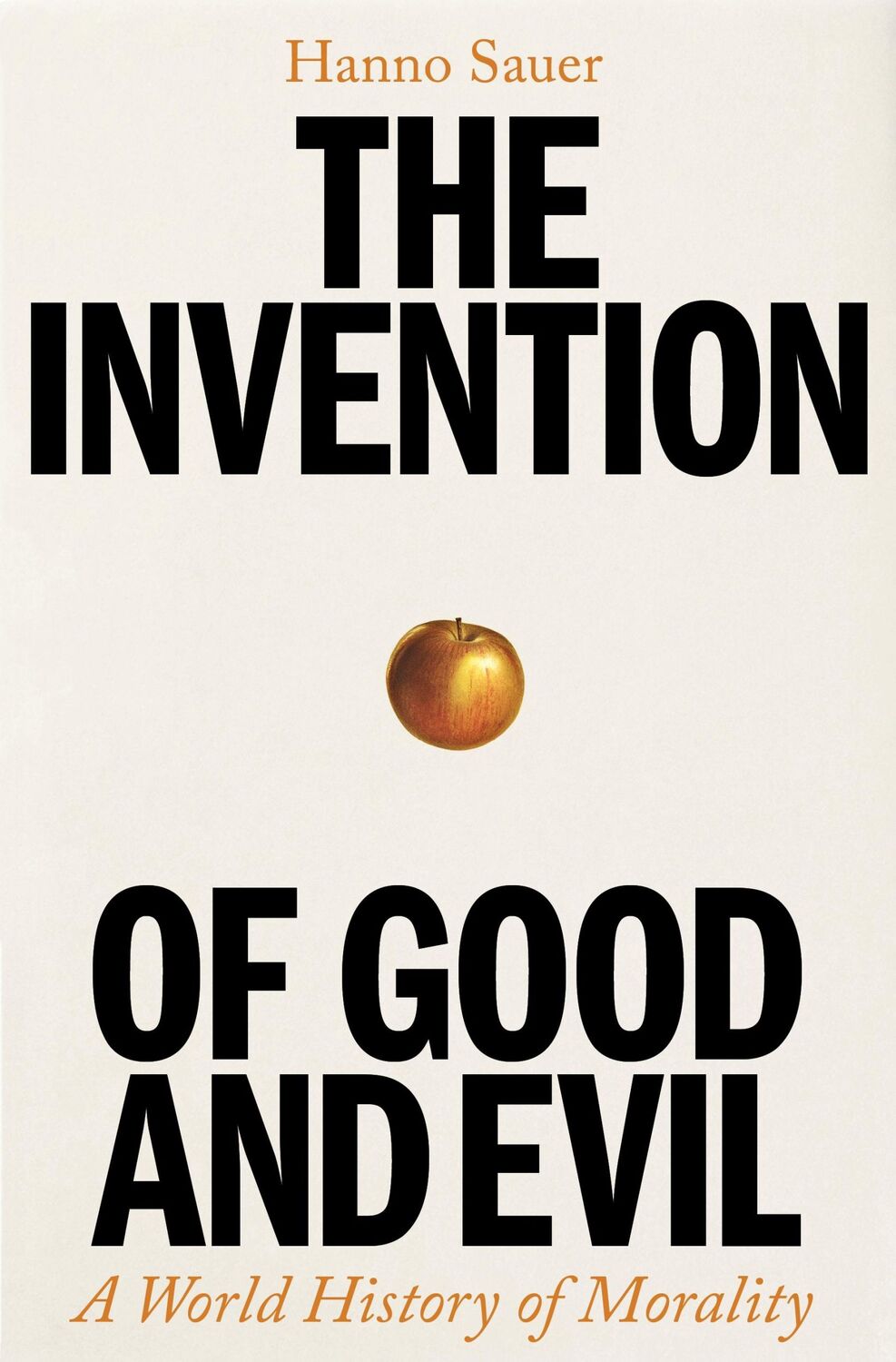 Cover: 9781800818293 | The Invention of Good and Evil | A World History of Morality | Sauer