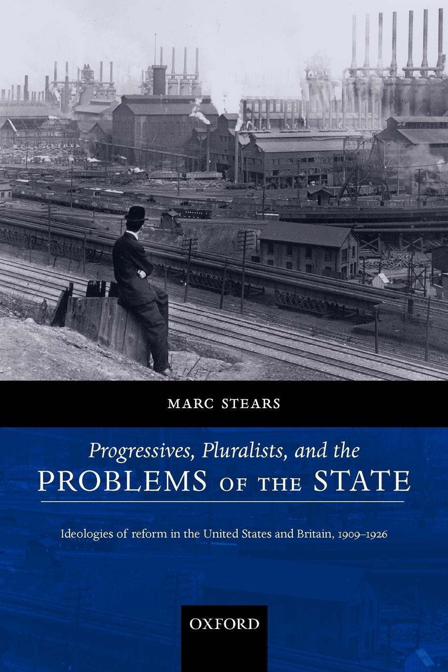 Cover: 9780199291632 | Progressives, Pluralists, and the Problems of the State | Marc Stears