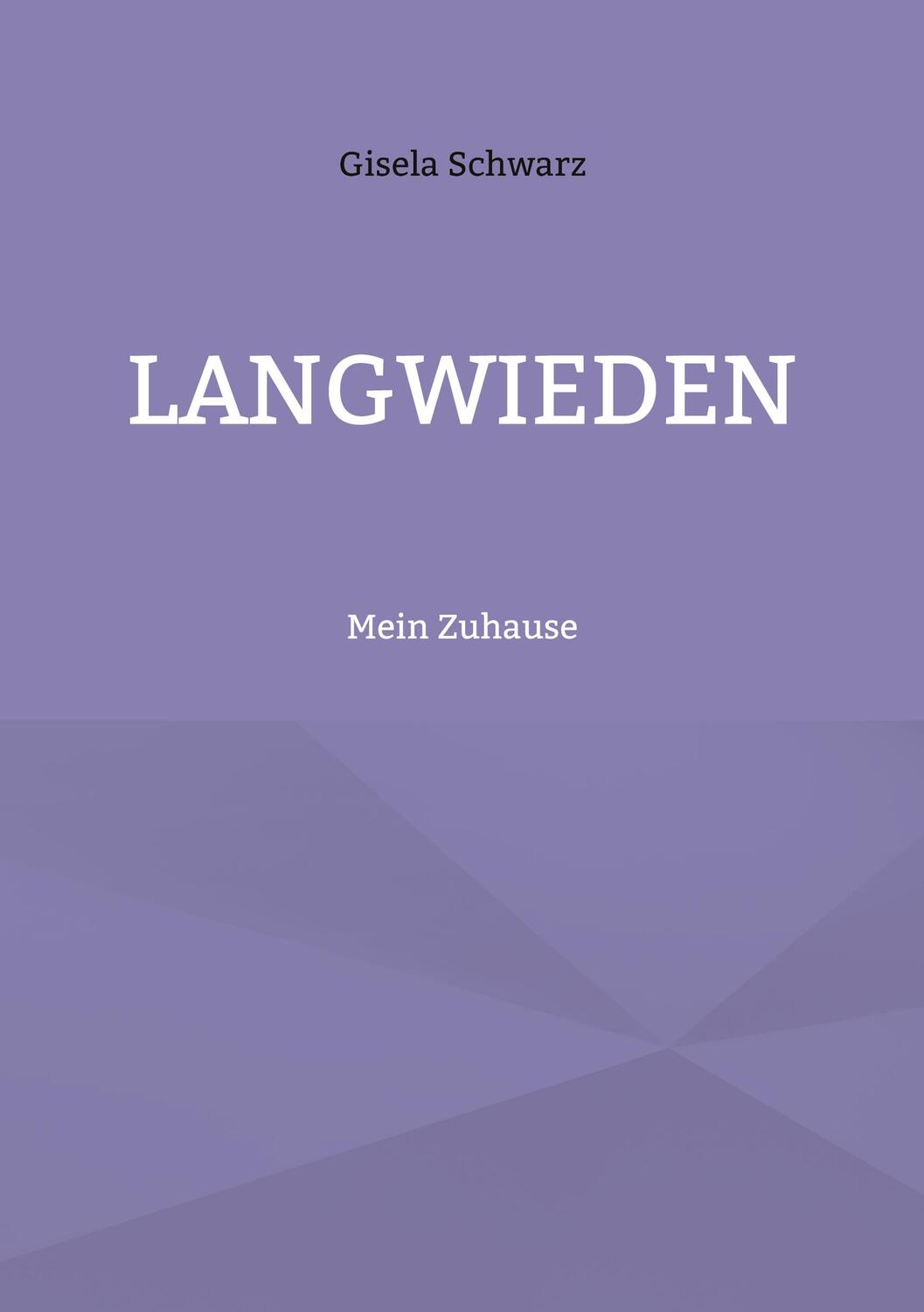 Cover: 9783757807474 | Langwieden | Mein Zuhause | Gisela Schwarz | Taschenbuch | Paperback