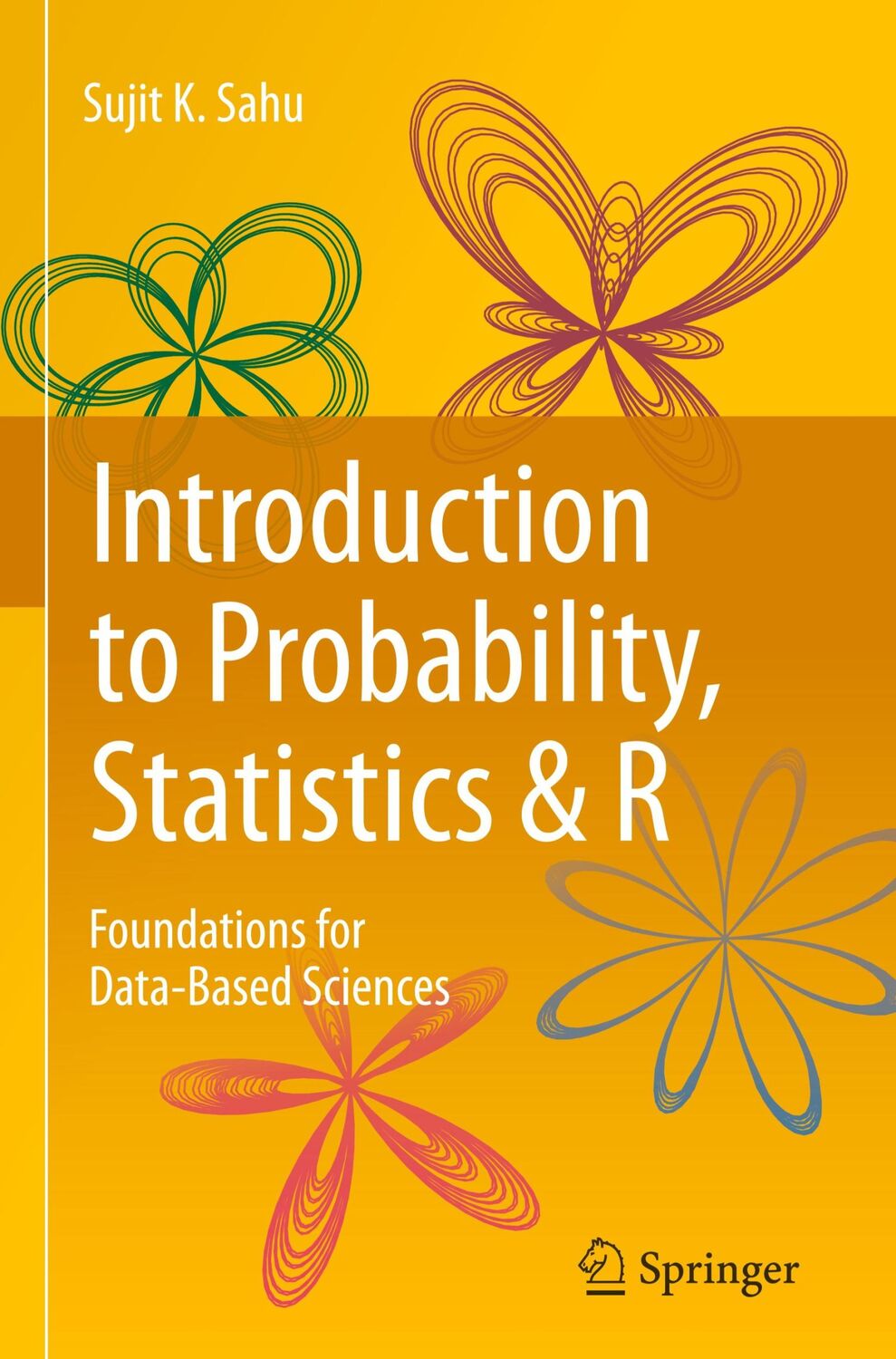 Cover: 9783031378645 | Introduction to Probability, Statistics &amp; R | Sujit K. Sahu | Buch