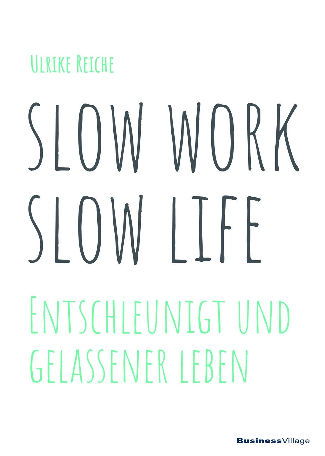 Cover: 9783869804446 | slow work - slow life | Entschleunigt und gelassener Leben | Reiche