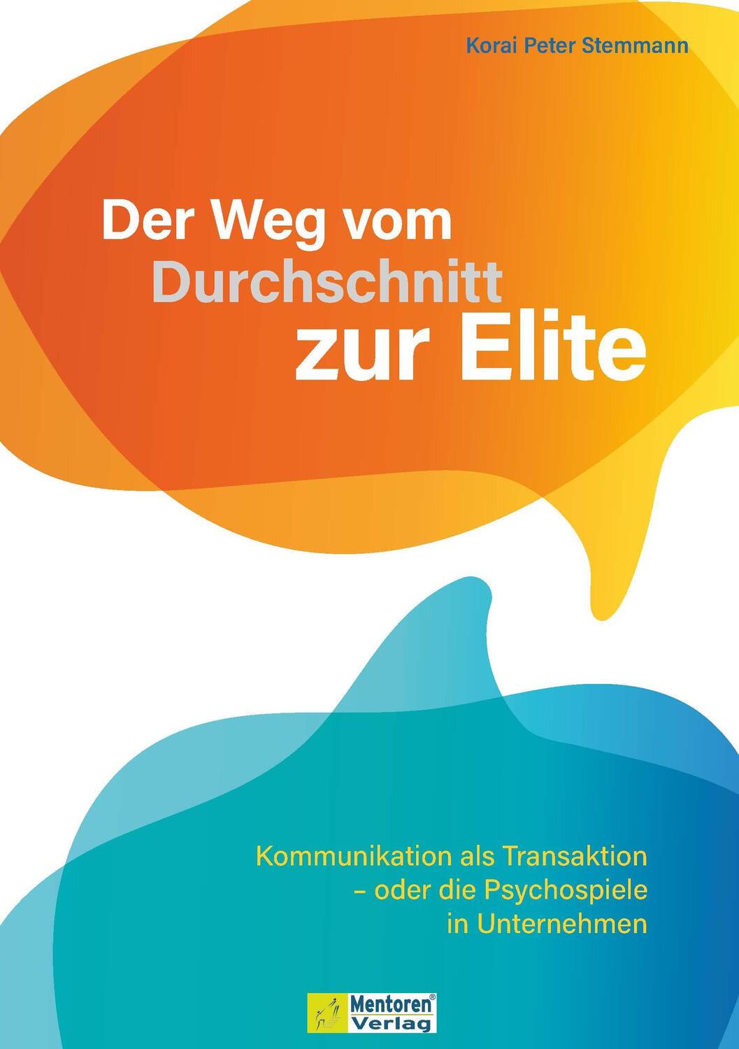 Cover: 9783986410575 | Der Weg vom Durchschnitt zur Elite | Korai Peter Stemmann | Buch