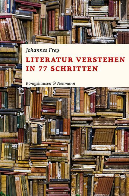 Cover: 9783826071119 | Literatur verstehen in 77 Schritten | Johannes Frey | Taschenbuch