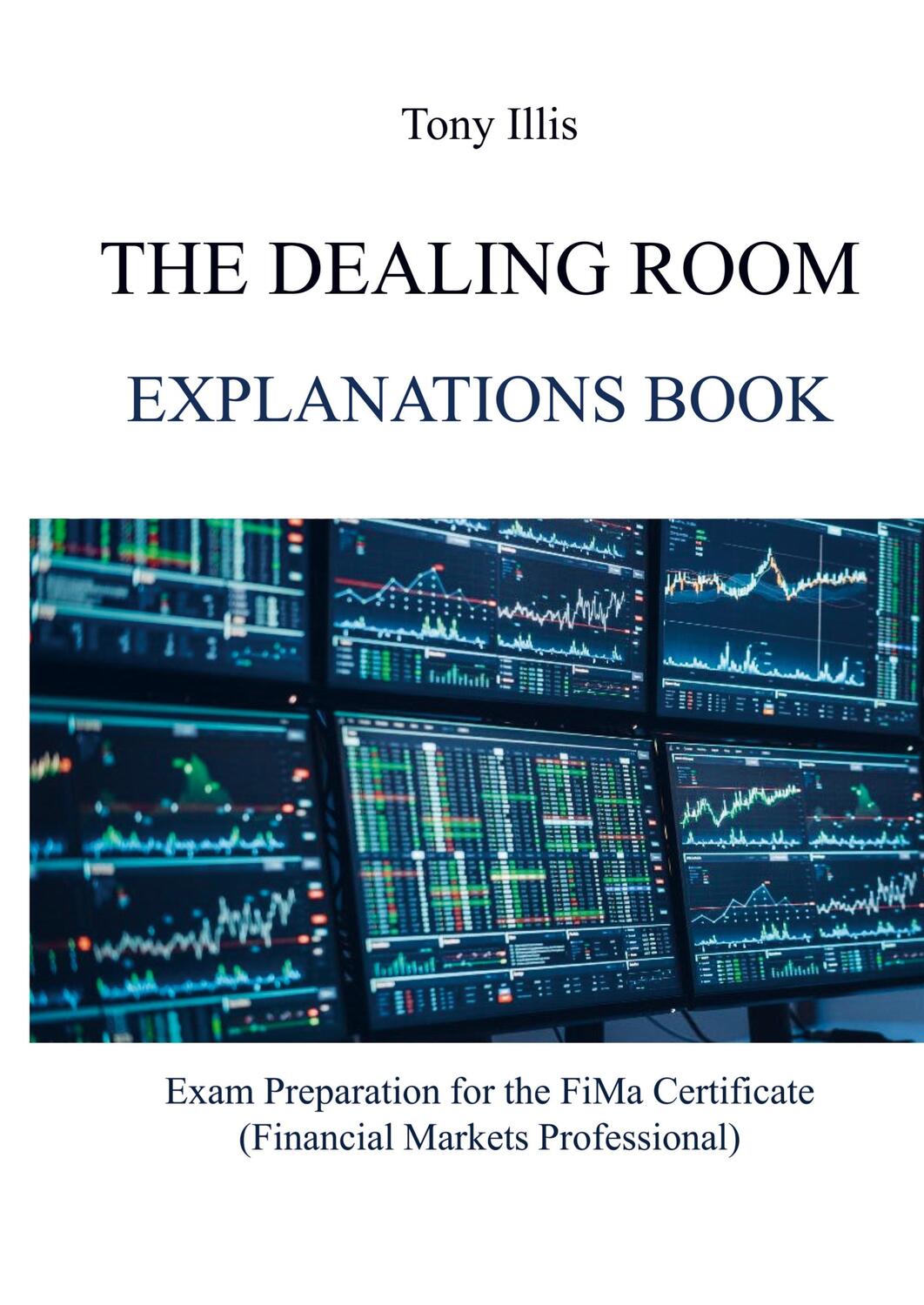 Cover: 9789464657890 | The Dealing Room Explanations Book | Tony Illis | Taschenbuch | 2023