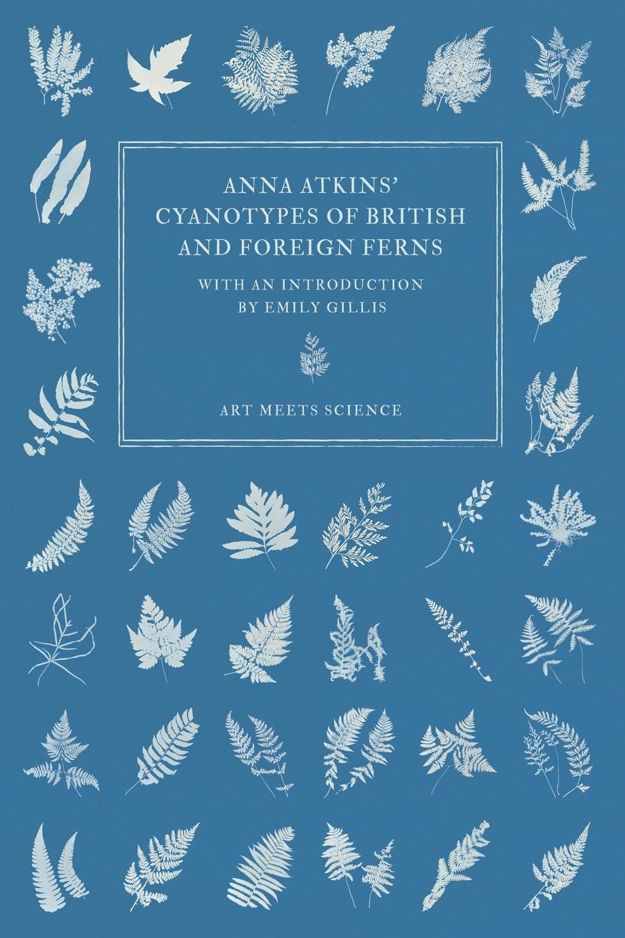 Cover: 9781528721646 | Anna Atkins' Cyanotypes of British and Foreign Ferns | Anna Atkins