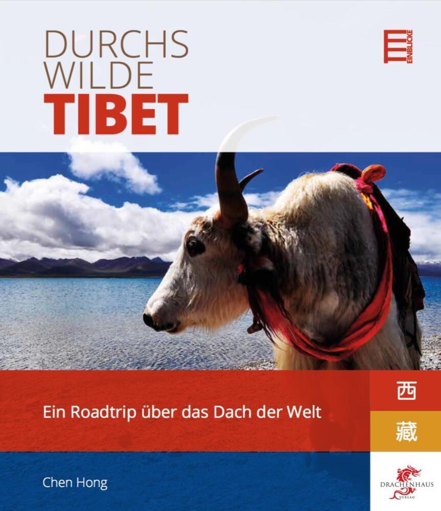Cover: 9783943314168 | Durchs wilde Tibet | Ein Roadtrip über das Dach der Welt | Chen Hong