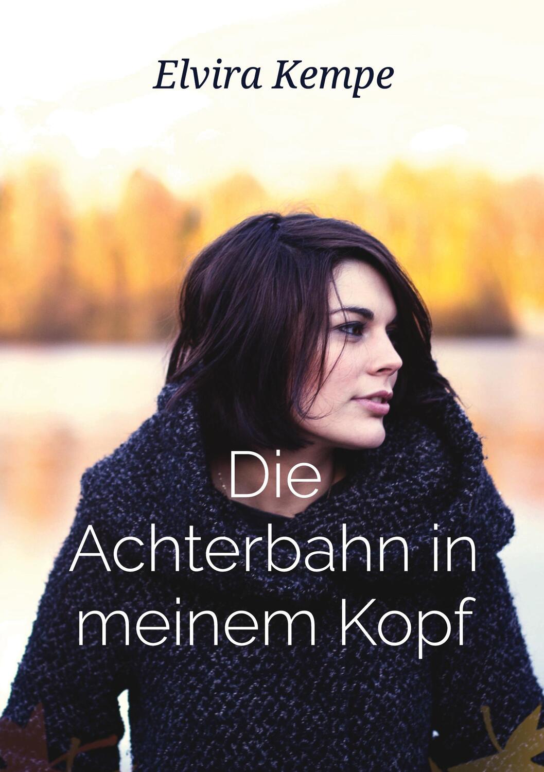 Cover: 9783751977999 | Die Achterbahn in meinem Kopf | Eine wahre Geschichte | Elvira Kempe