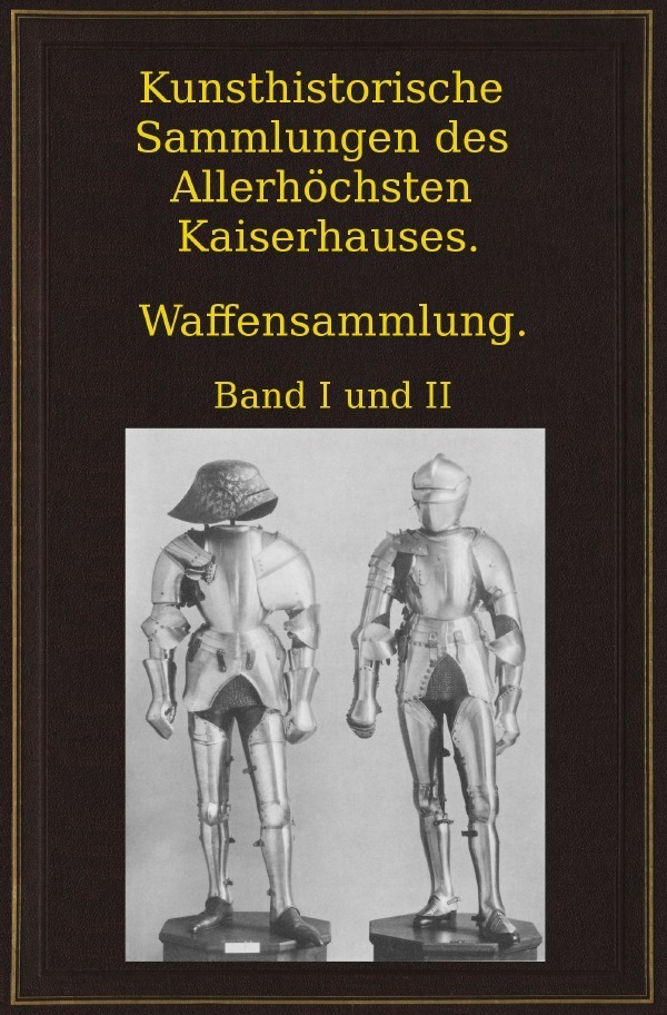 Cover: 9783746750606 | Kunsthistorische Sammlungen des Allerhöchsten Kaiserhauses....