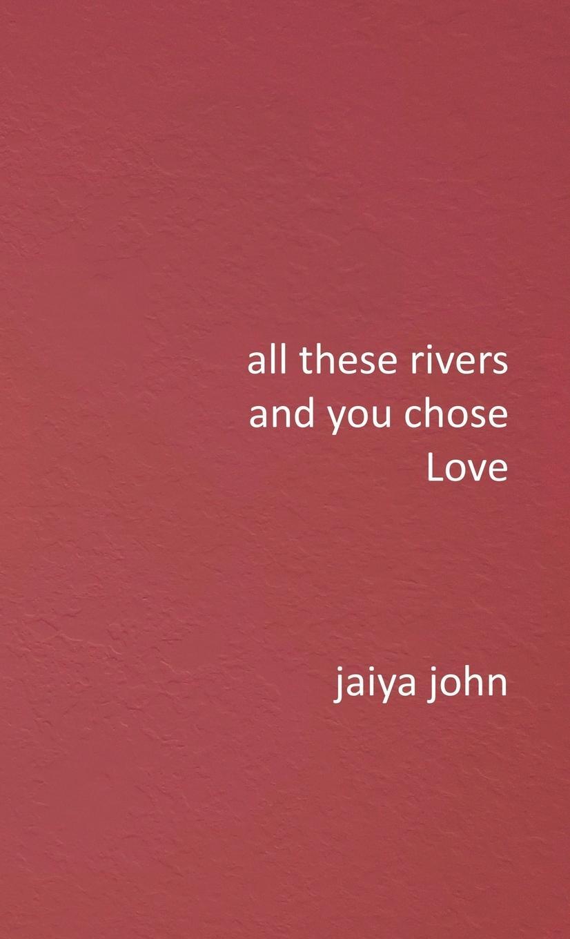 Cover: 9780998780290 | All These Rivers and You Chose Love | Jaiya John | Buch | Englisch