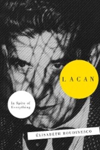 Cover: 9781781681626 | Lacan | In Spite of Everything | Elisabeth Roudinesco | Taschenbuch