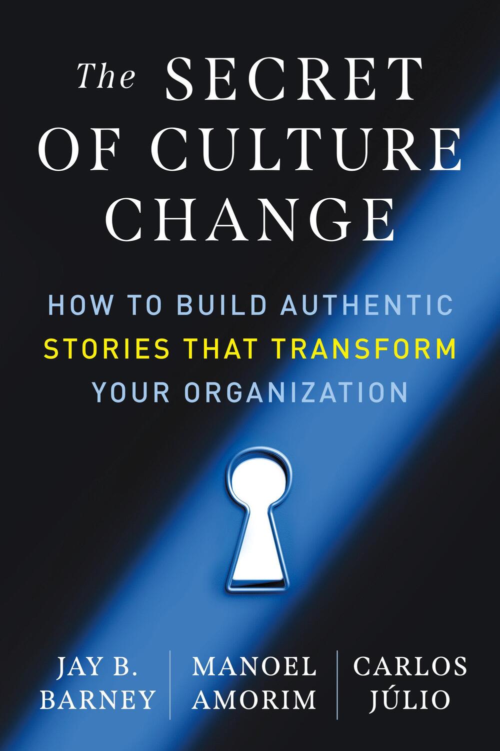 Cover: 9781523004928 | The Secret of Culture Change: How to Build Authentic Stories That...