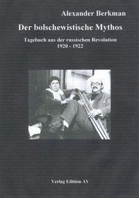 Cover: 9783936049312 | Der bolschewistische Mythos | Alexander Berkmann | Taschenbuch | 2004