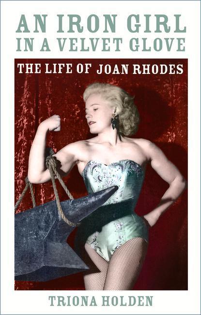 Cover: 9780750996792 | An Iron Girl in a Velvet Glove | The Life of Joan Rhodes | Holden
