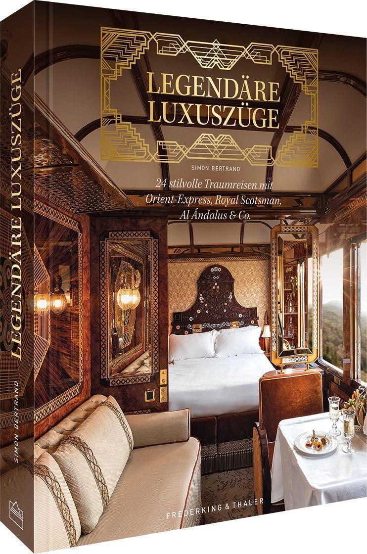 Cover: 9783954164004 | Legendäre Luxuszüge | Simon Bertrand | Buch | 256 S. | Deutsch | 2023