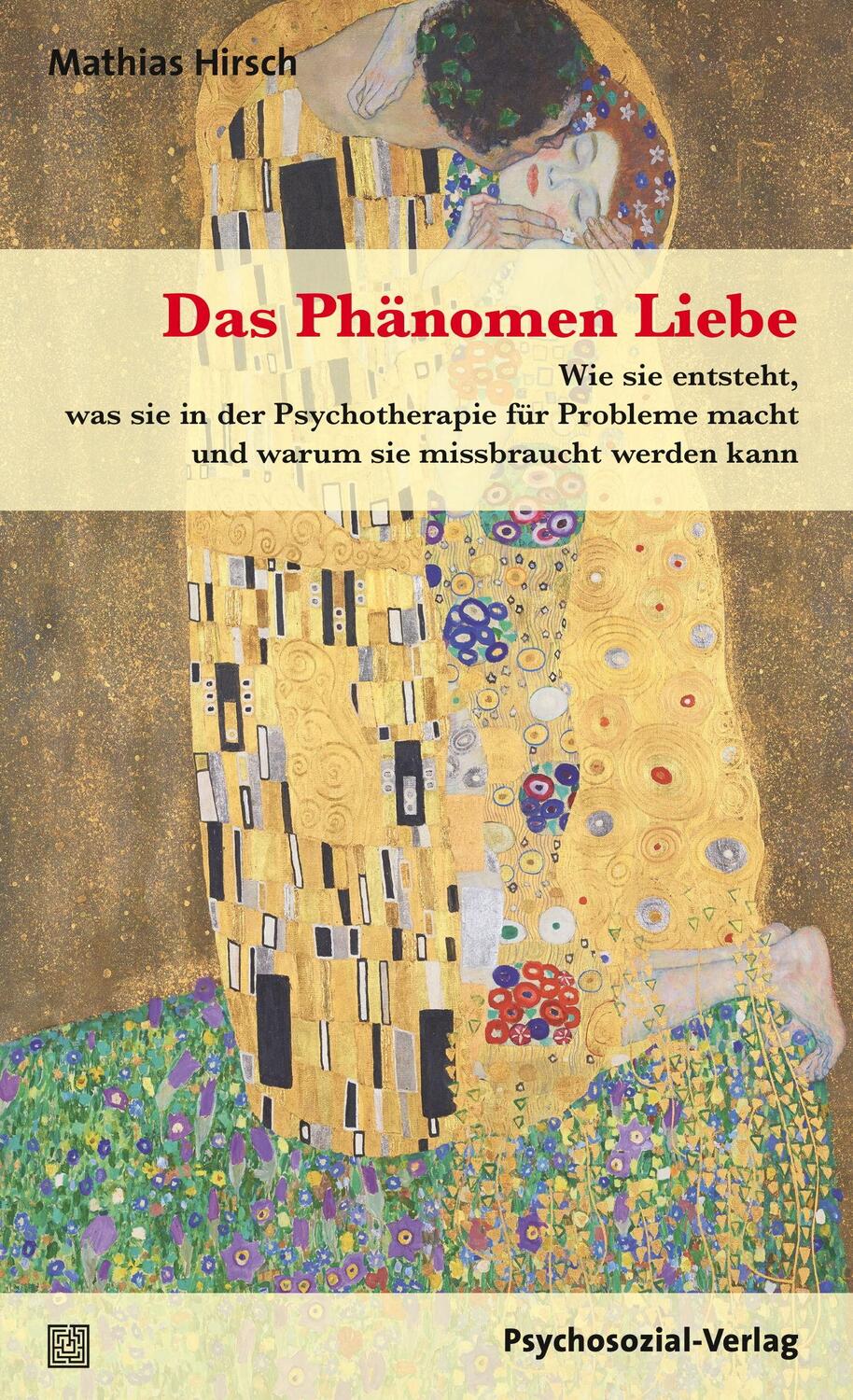 Cover: 9783837927610 | Das Phänomen Liebe | Mathias Hirsch | Taschenbuch | Deutsch | 2018