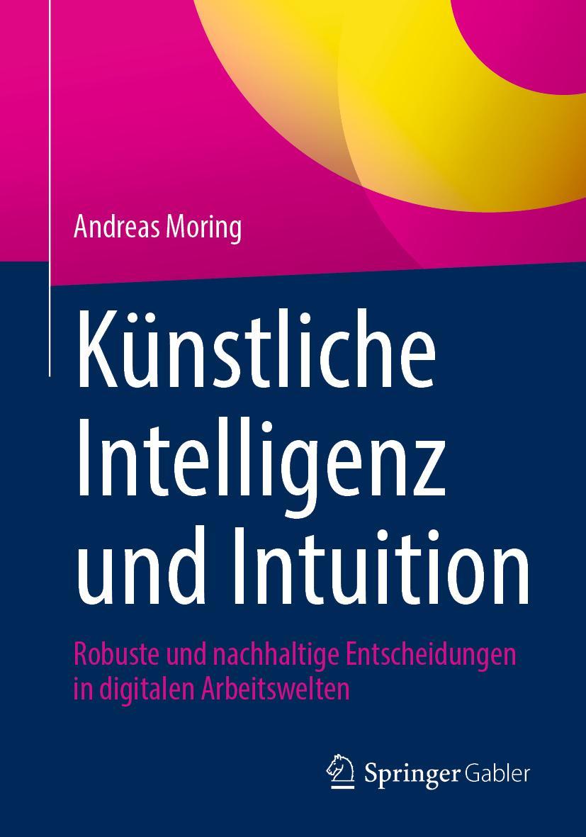 Cover: 9783658420178 | Künstliche Intelligenz und Intuition | Andreas Moring | Taschenbuch