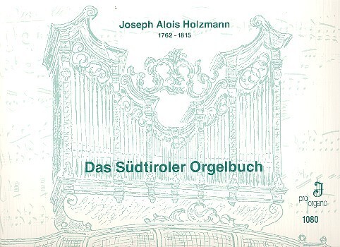 Cover: 9990051530476 | Das Südtiroler Orgelbuch für Orgel | Joseph Alois Holzmann