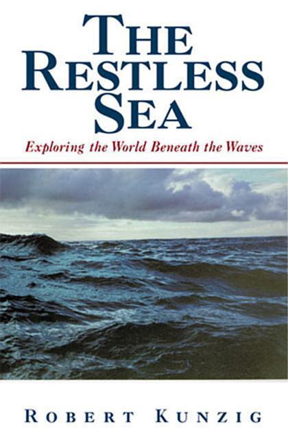 Cover: 9780393045628 | The Restless Sea | Exploring the World Beneath the Waves | Kunzig