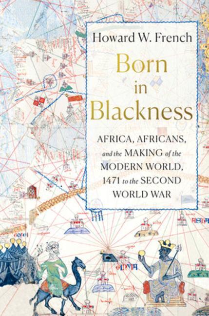 Cover: 9781631495823 | Born in Blackness | Howard W French | Buch | Liveright | Englisch