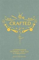 Cover: 9781787132566 | Crafted | A Compendium of Crafts: New, Old and Forgotten | Coulthard