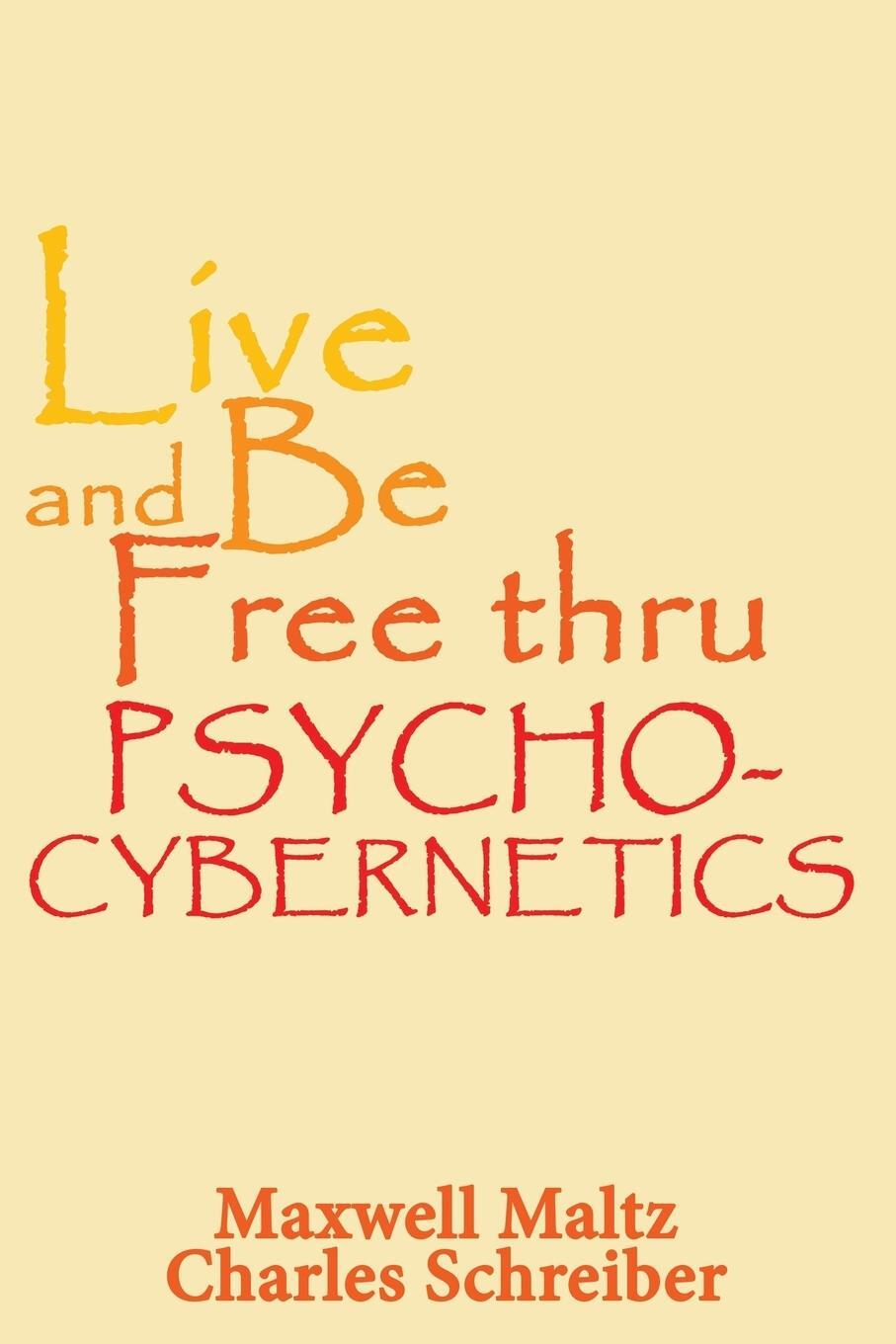 Cover: 9781607966302 | Live and Be Free Thru Psycho-Cybernetics | Maxwell Maltz (u. a.)