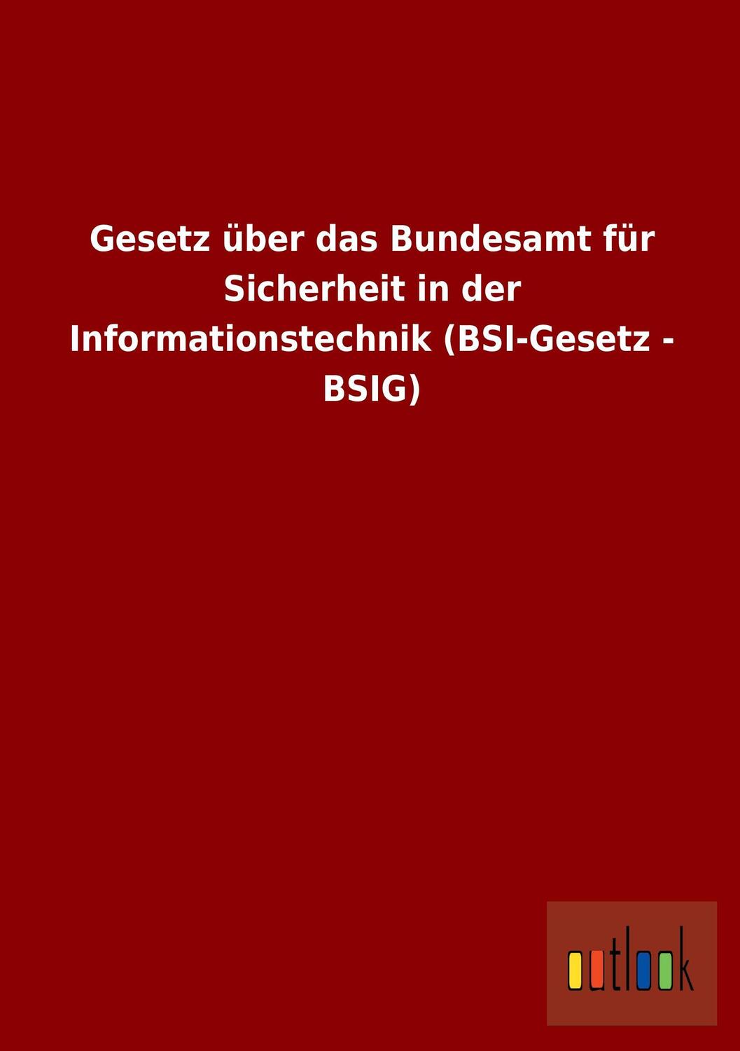 Cover: 9783864039768 | Gesetz über das Bundesamt für Sicherheit in der Informationstechnik...