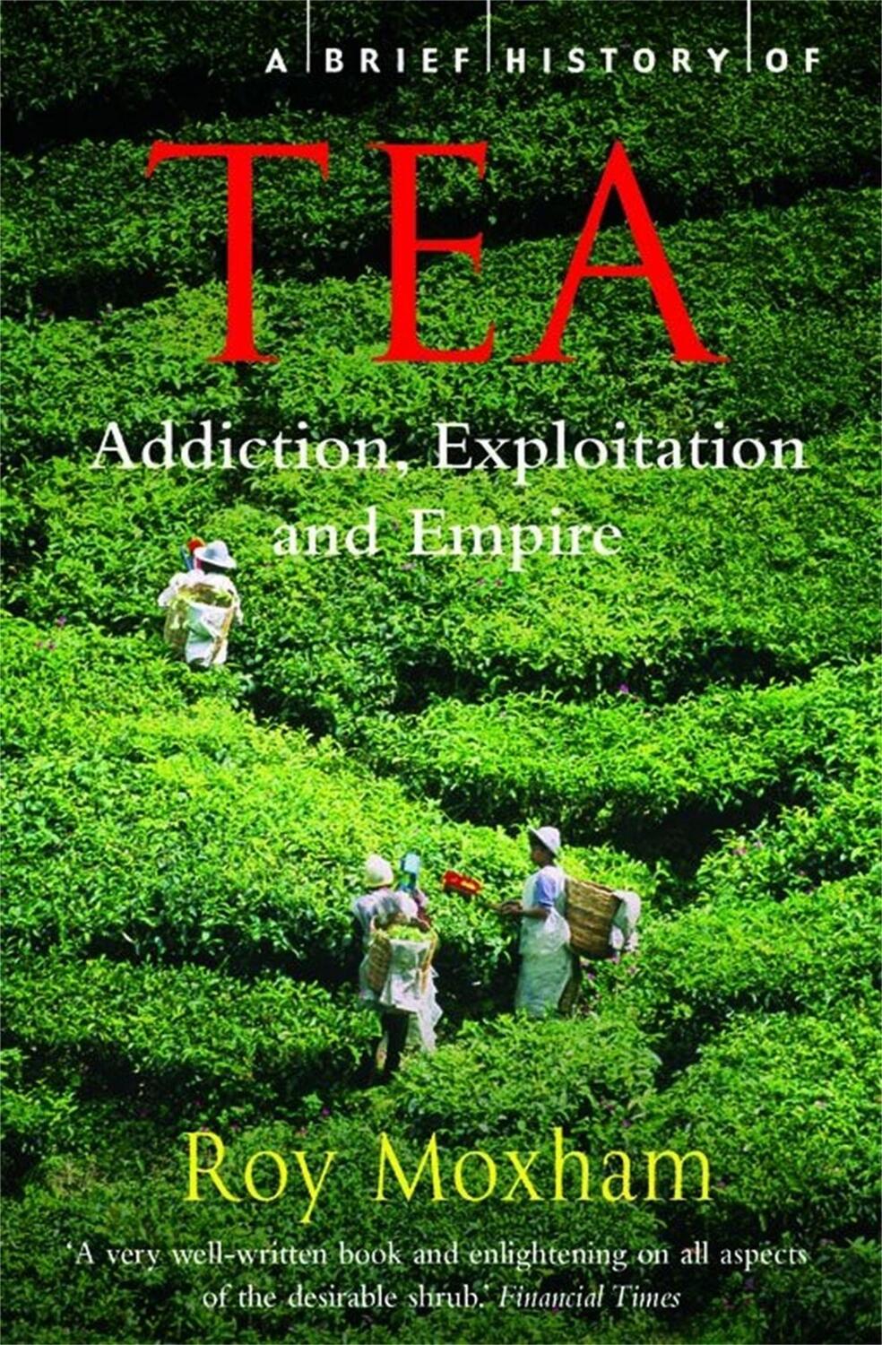 Cover: 9781845297473 | A Brief History of Tea | Addiction, Exploitation, and Empire | Moxham