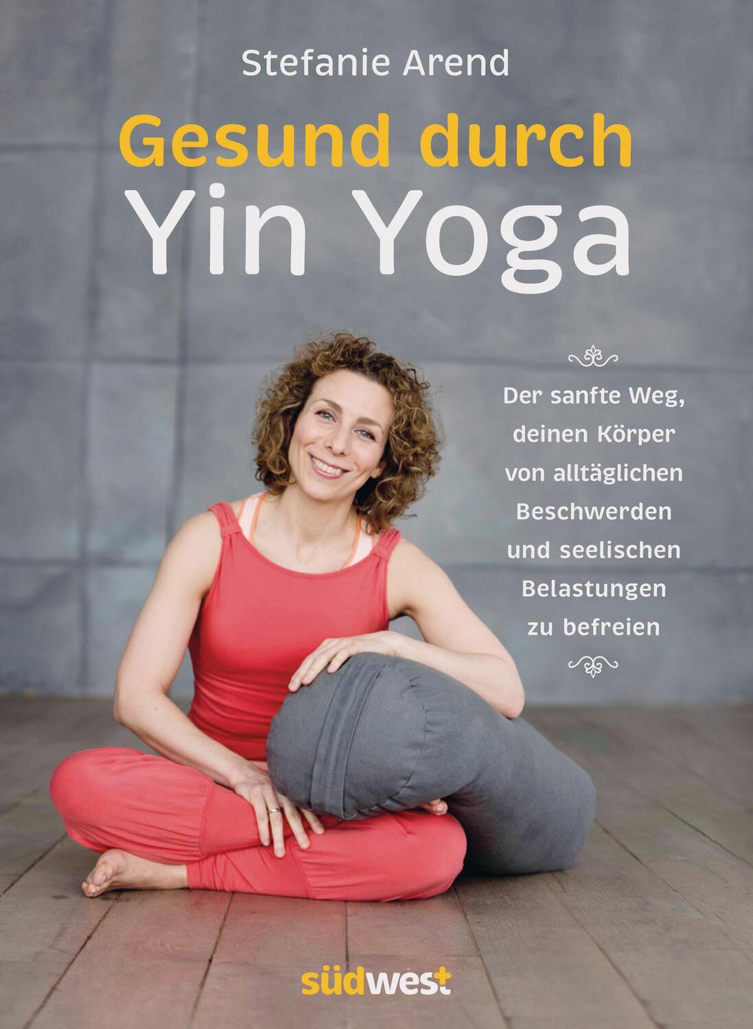 Cover: 9783517094571 | Gesund durch Yin Yoga | Stefanie Arend | Taschenbuch | 192 S. | 2016