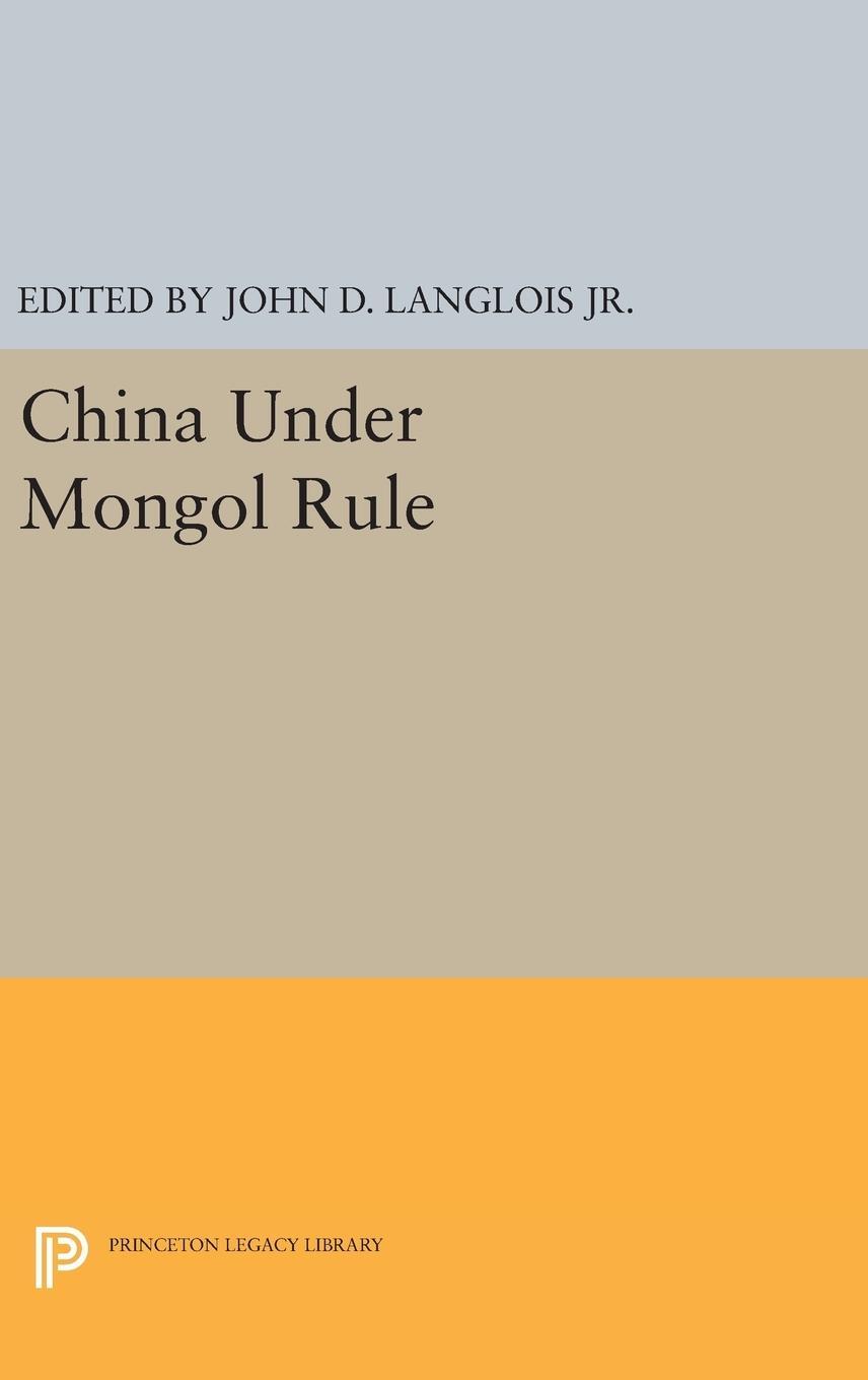 Cover: 9780691642666 | China Under Mongol Rule | John D. Langlois | Buch | Gebunden | 2016