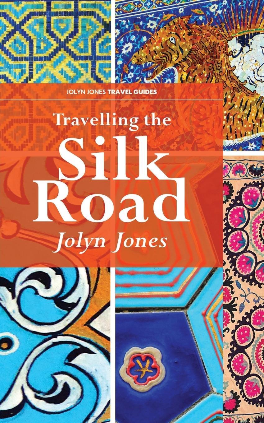 Cover: 9781897680025 | Travelling The Silk Road | A Journey on the Orient Silk Road Express