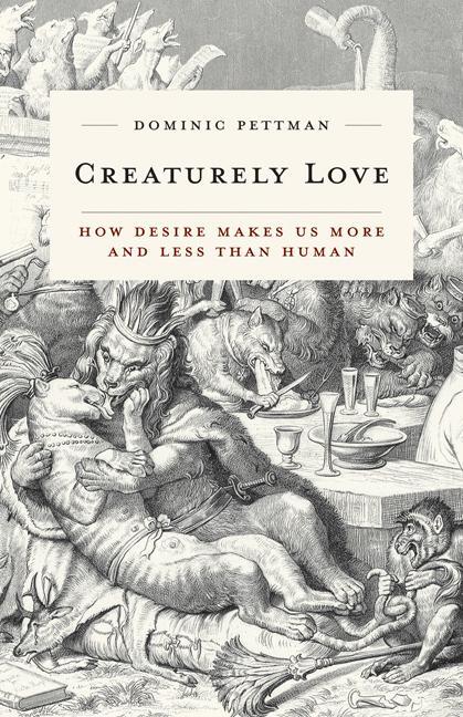 Cover: 9781517901219 | Creaturely Love | How Desire Makes Us More and Less Than Human | Buch
