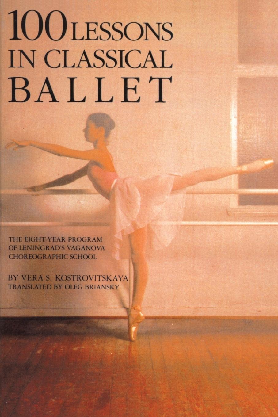Cover: 9780879100681 | 100 Lessons in Classical Ballet | Vera S. Kostrovitskaya | Taschenbuch