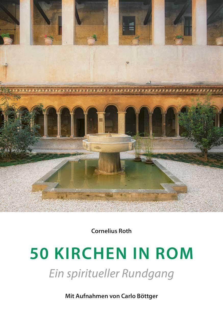 Cover: 9783959761383 | 50 Kirchen in Rom - Ein spiritueller Rundgang | Cornelius Roth | Buch
